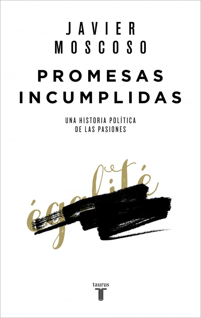 Promesas incumplidas : una historia política de las pasiones book