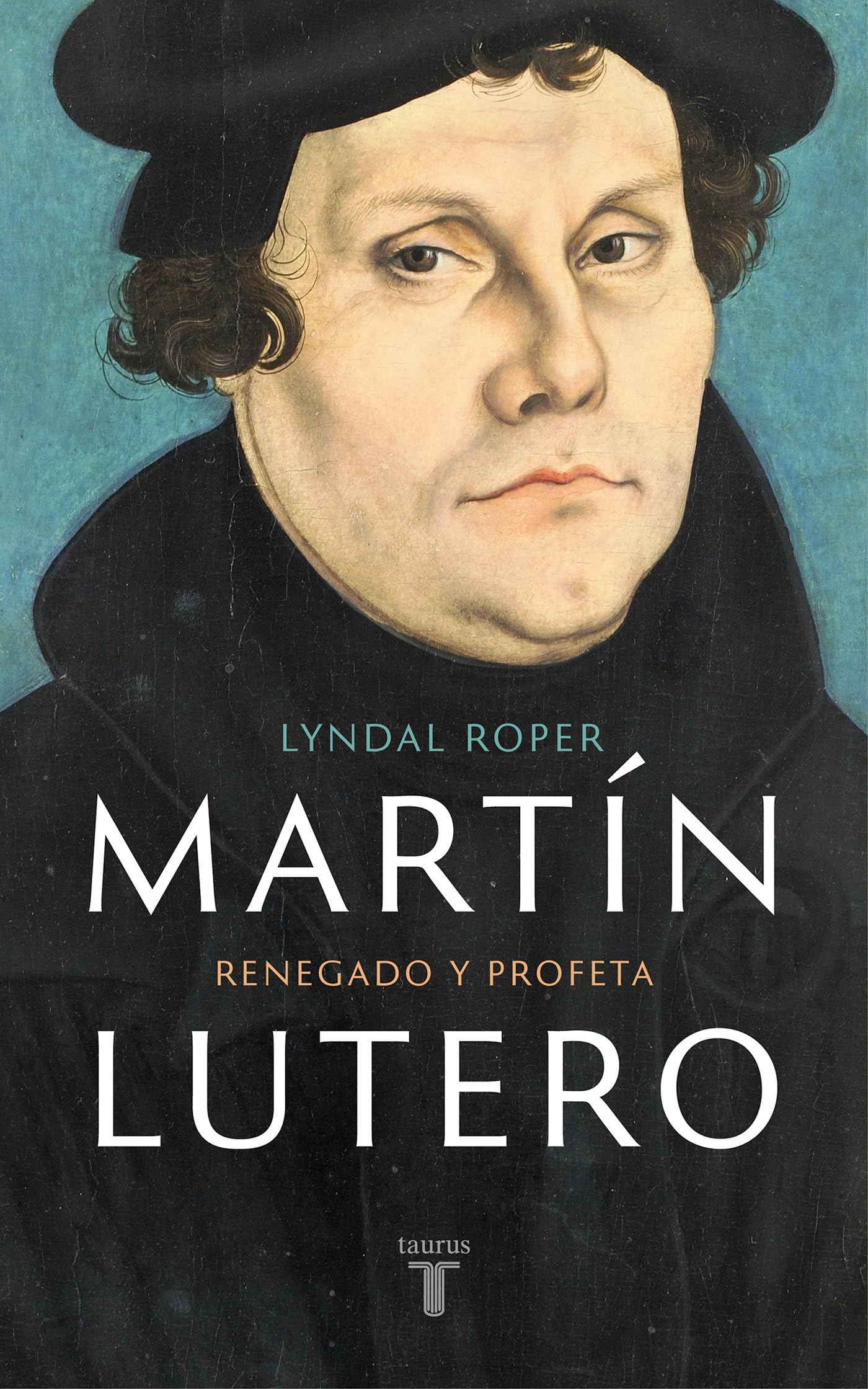 Martín Lutero / Martin Luther: Renegade and Prophet: Renegado y profeta (Biografías) Politics & Society