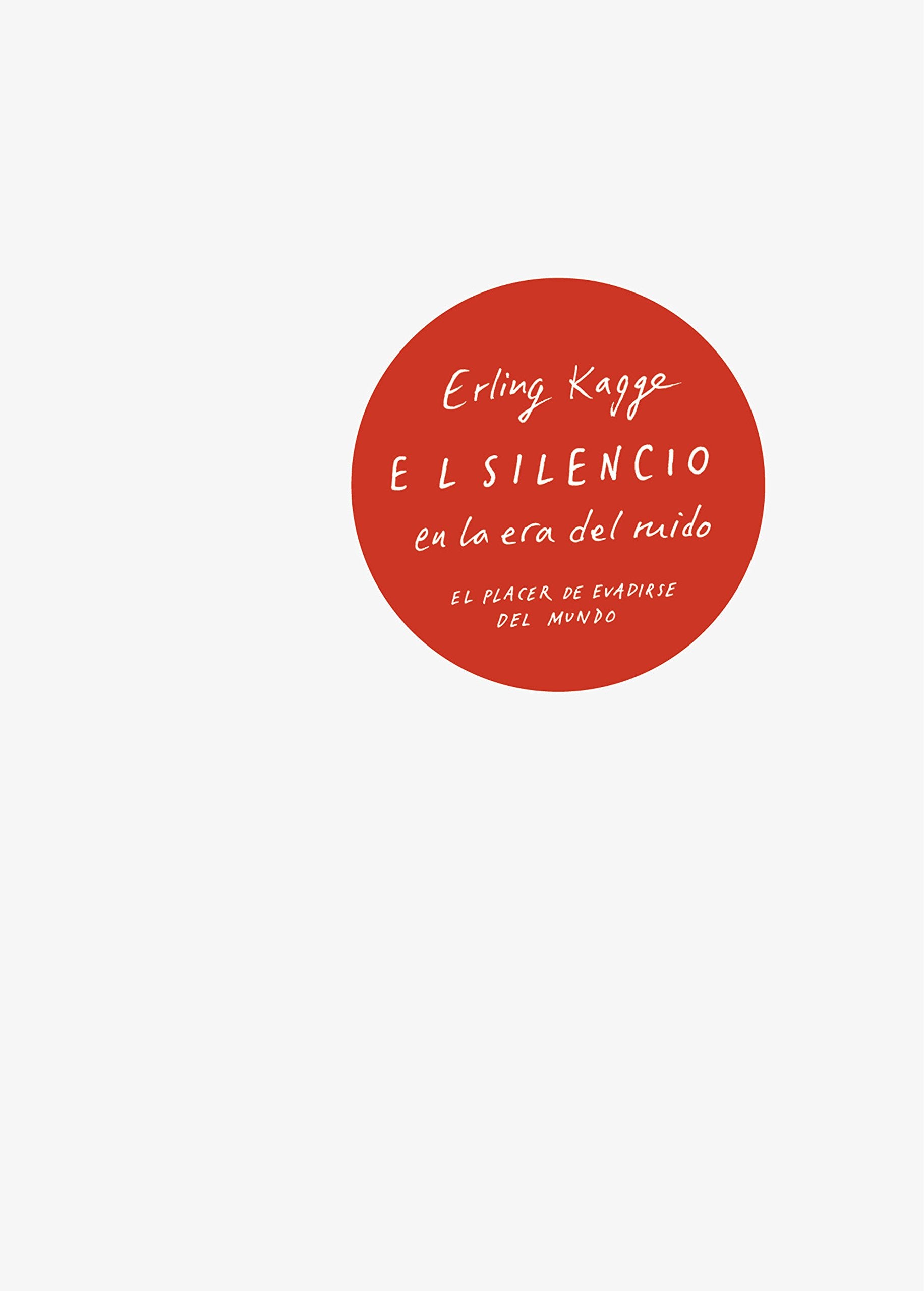 El silencio en la era del ruido: El placer de evadirse del mundo (Pensamiento) Philosophy
