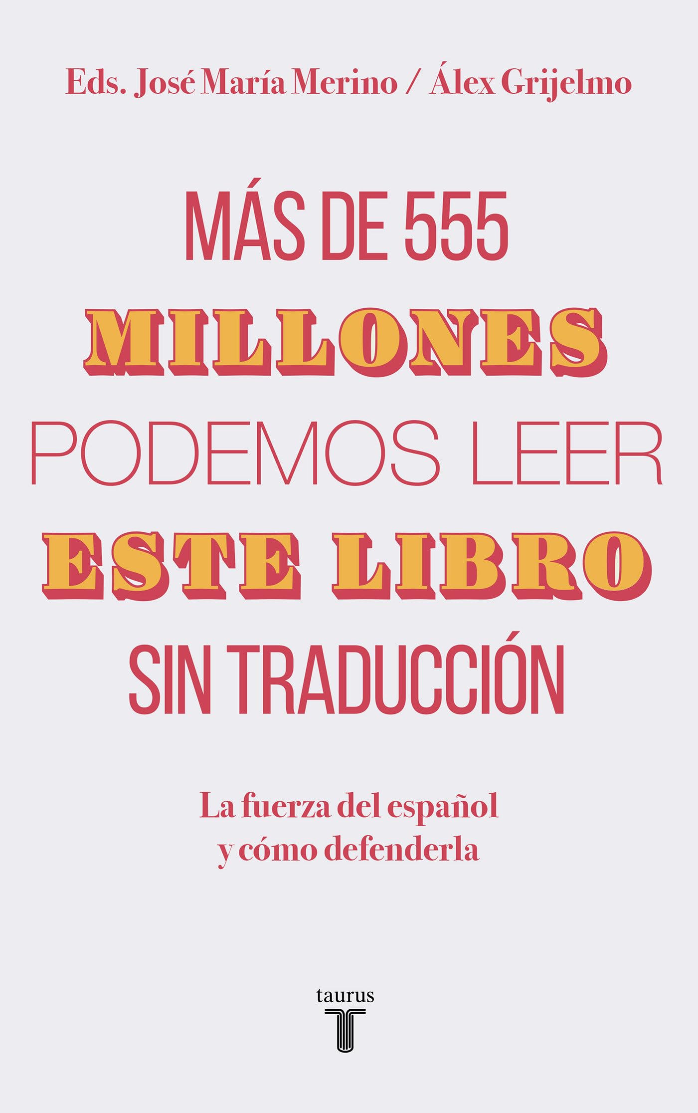 Más de 555 millones podemos leer este libro sin traducción : la fuerza del español y cómo defenderla Politics & History