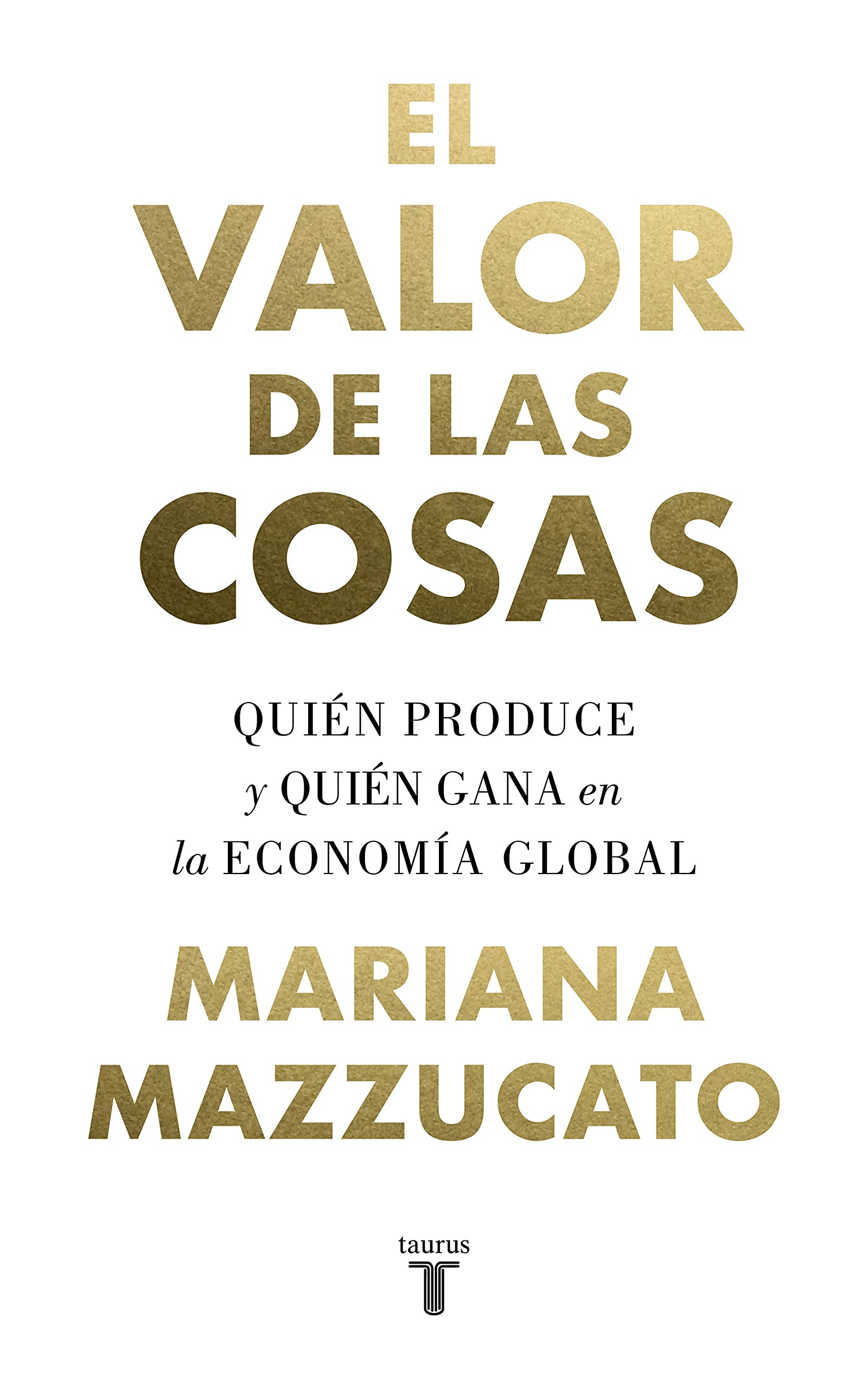 El valor de las cosas: Quién produce y quién gana en la economía global book