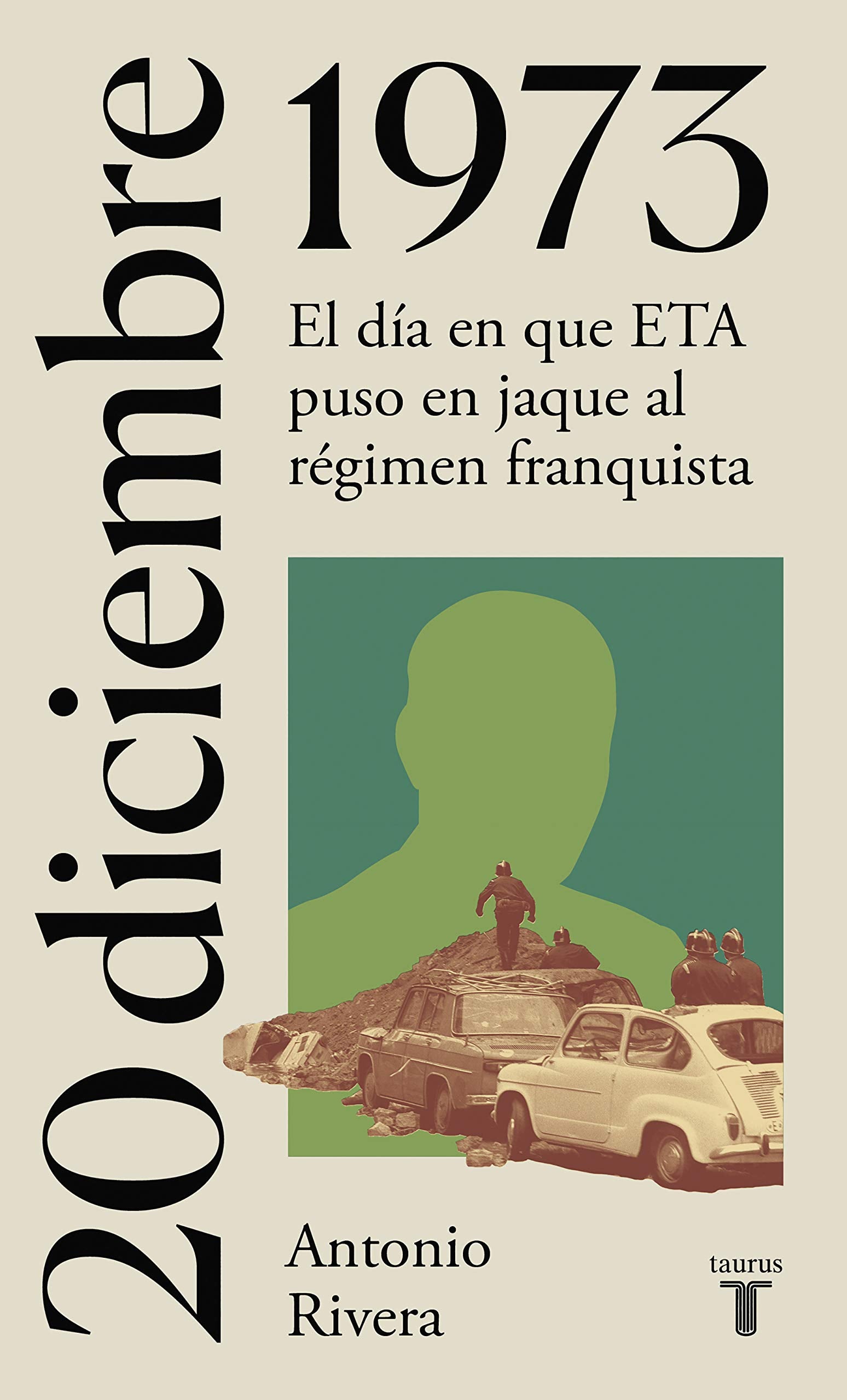 20 de diciembre de 1973: El día en que ETA puso en jaque al régimen franquista book