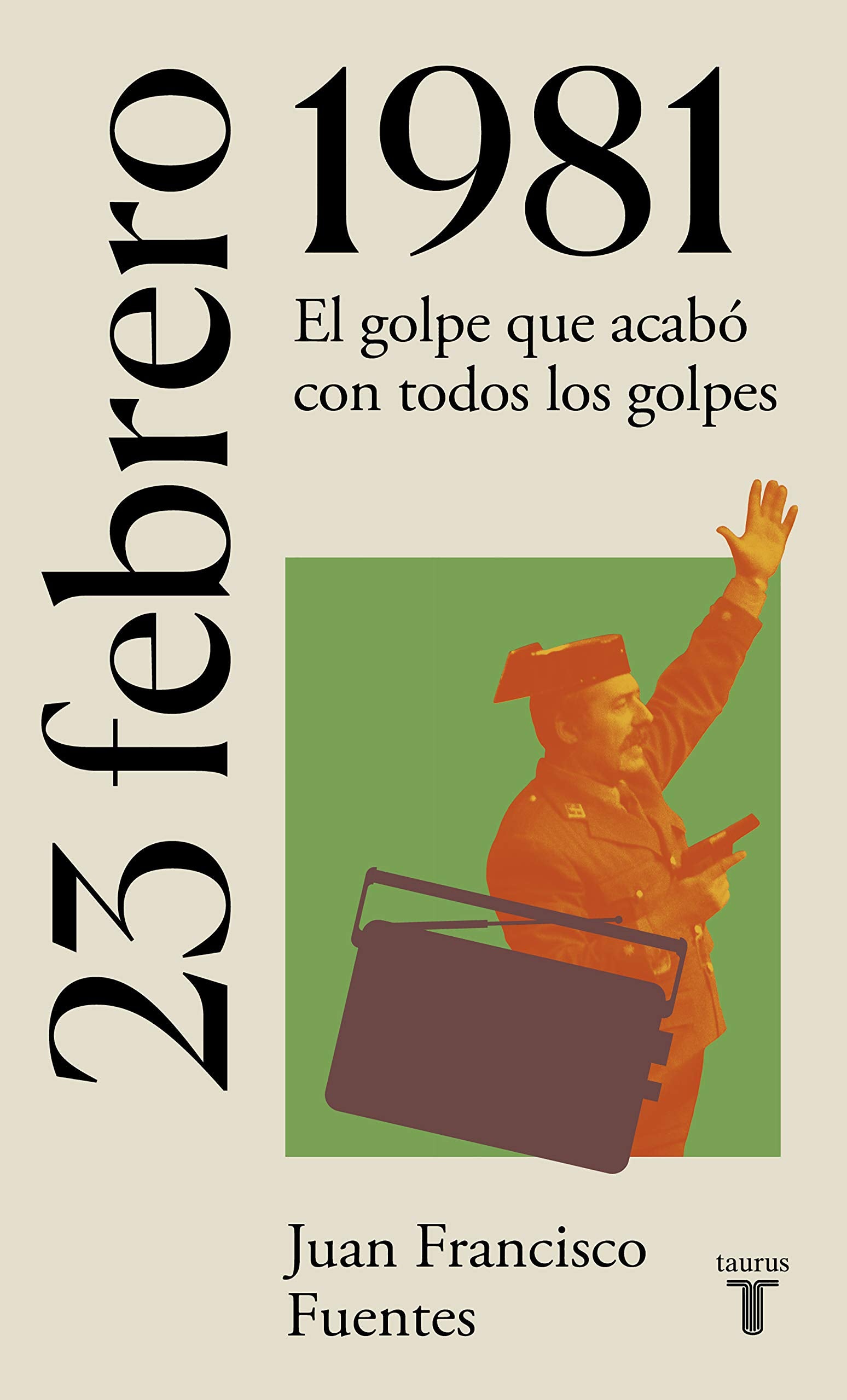23 de febrero de 1981: El golpe que acabó con todos los golpes book