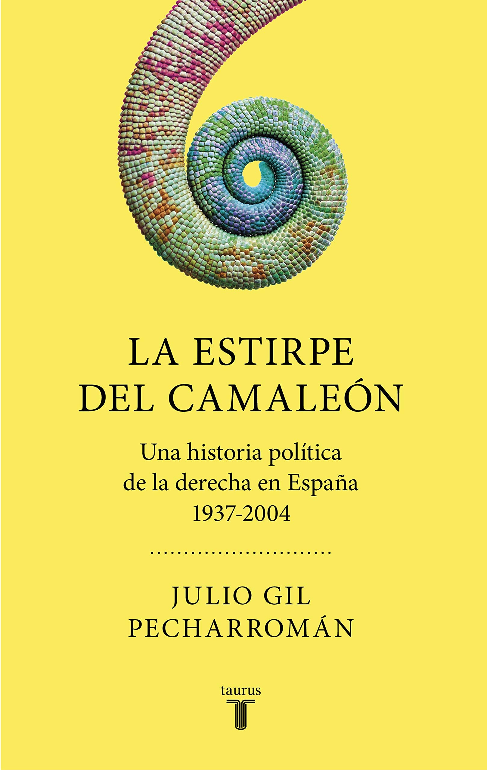La estirpe del camaleón : una historia política de la derecha en España, 1937-2004 Social Sciences