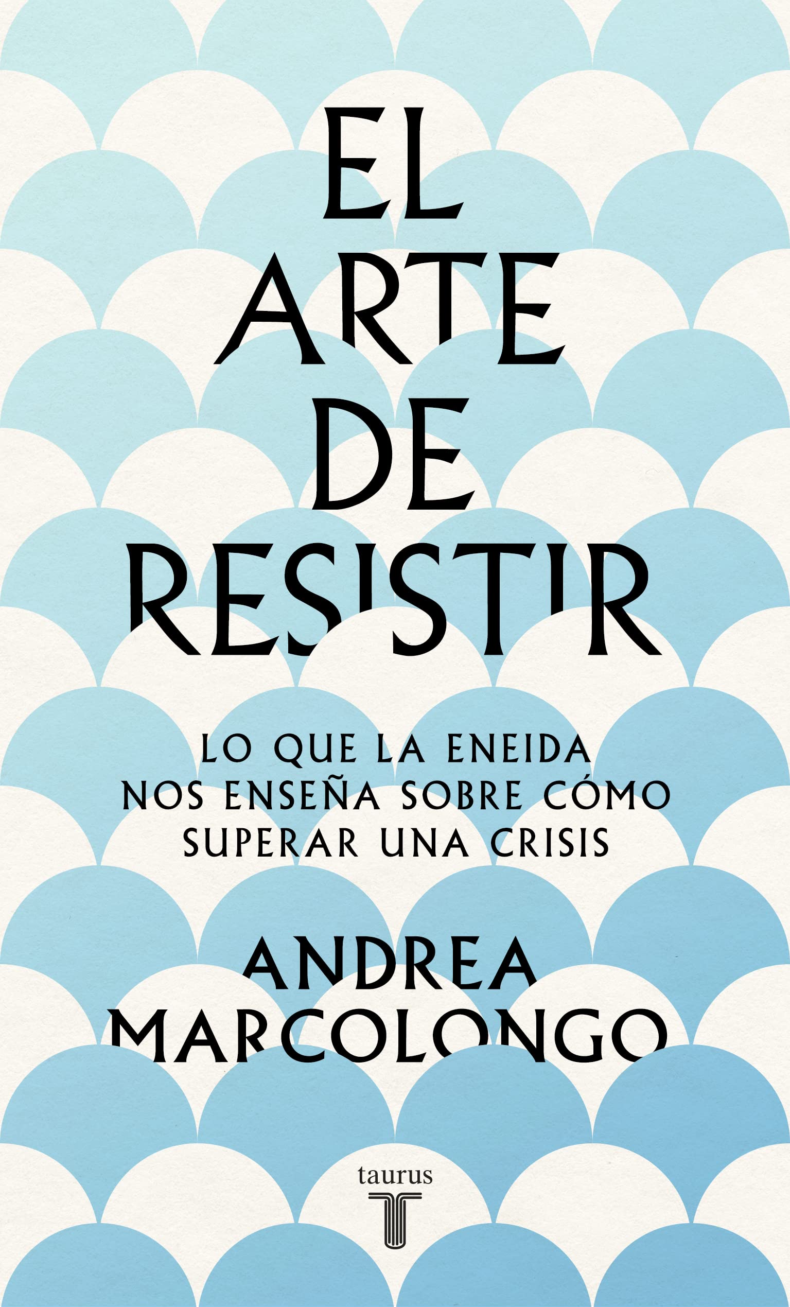 El arte de resistir: Lo que la Eneida nos enseña sobre cómo superar una crisis (Pensamiento) Contemporary literature