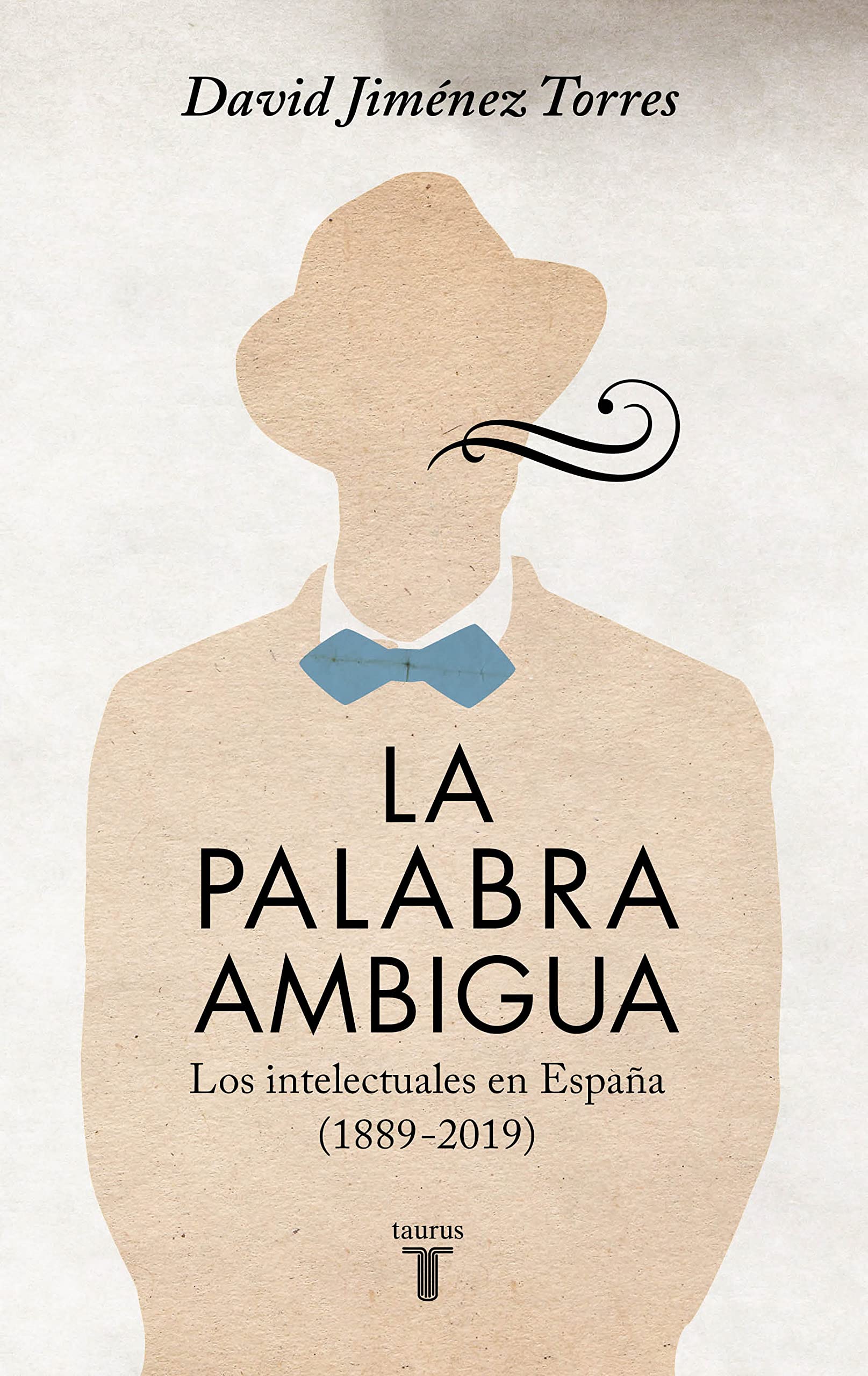 La palabra ambigua: Los intelectuales en España (1889-2019) (Historia) Politics & History