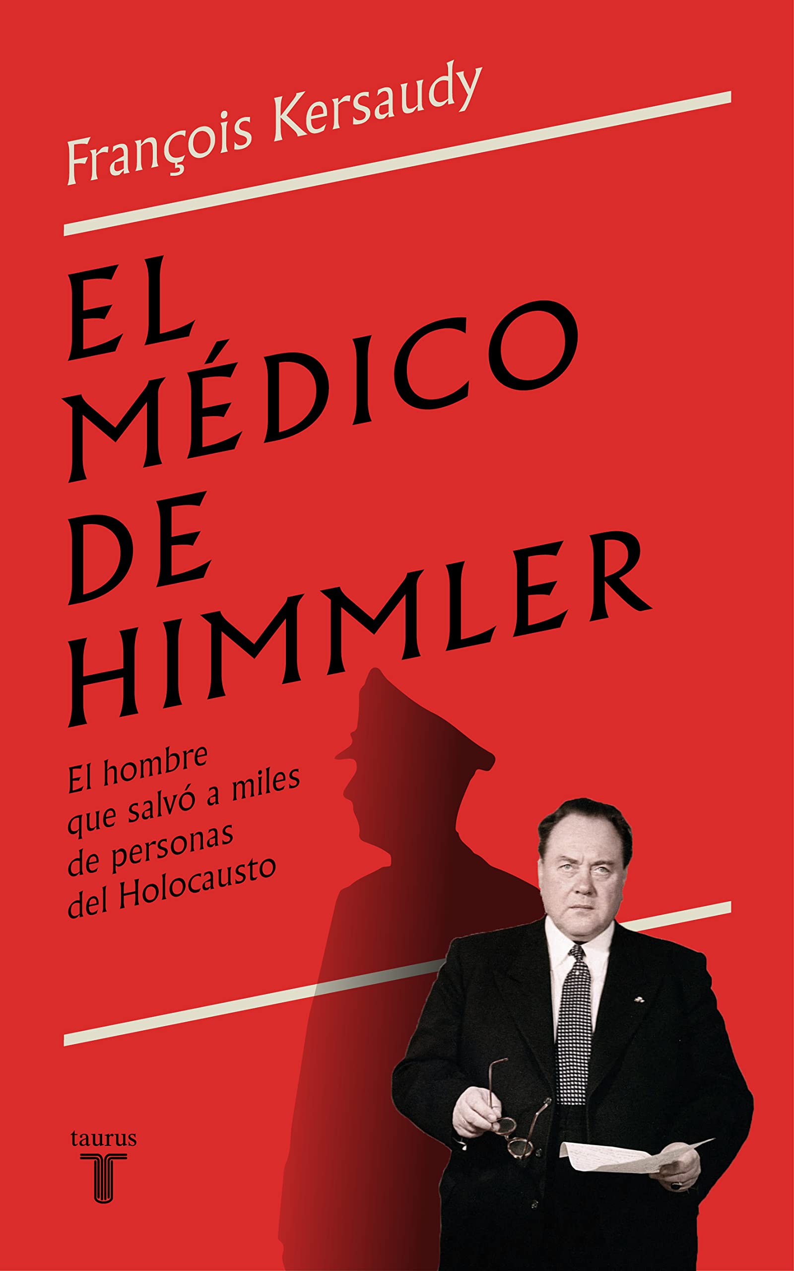 El médico de Himmler: El hombre que salvó a miles de personas del Holocausto (Biografías) Politics & Society