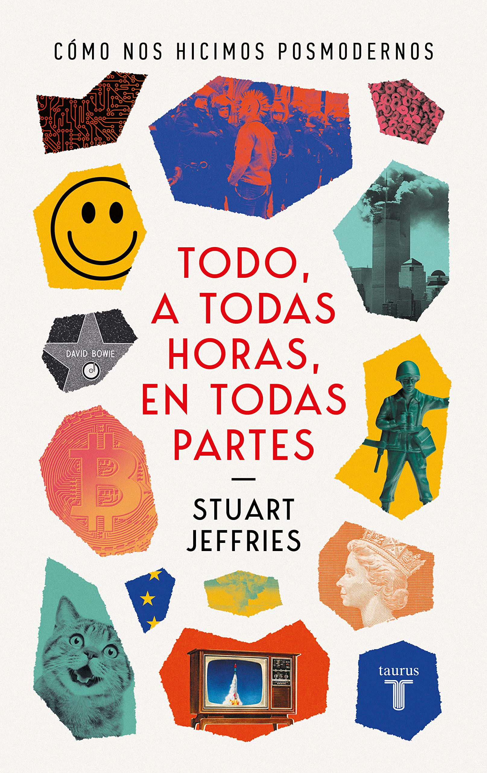 Todo a todas horas en todas partes: Cómo nos hicimos Posmodernos (Filosofía) Philosophy