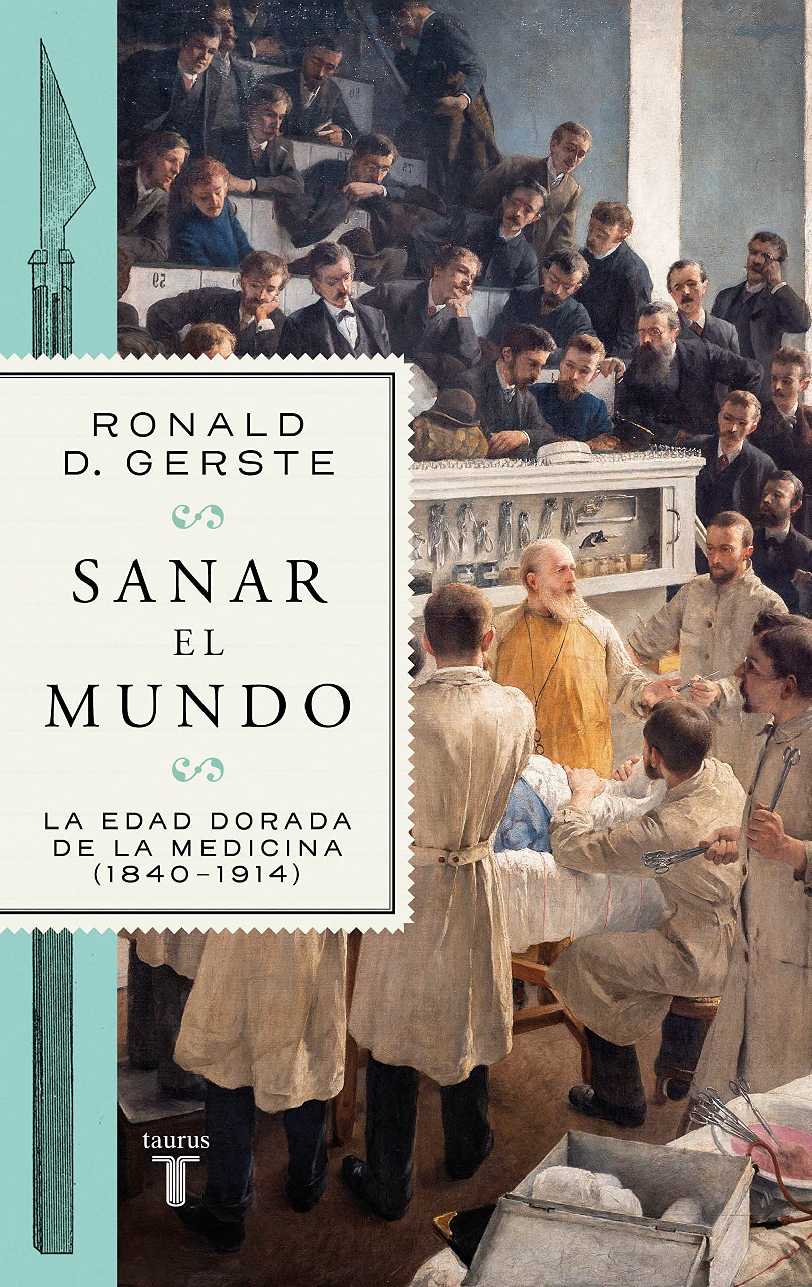 Sanar el mundo: La edad dorada de la medicina (1840-1914) (Ciencia) Medicine