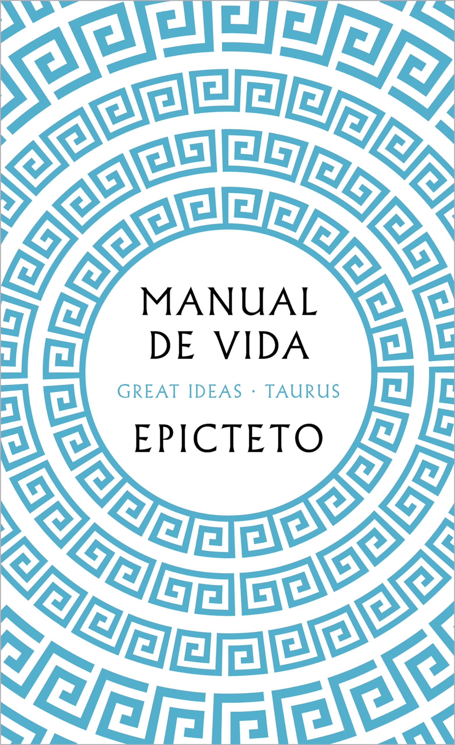 Manual de Vida / Art of Living: The Classical Manual on Virtue, Happiness, and Effectiveness Philosophy