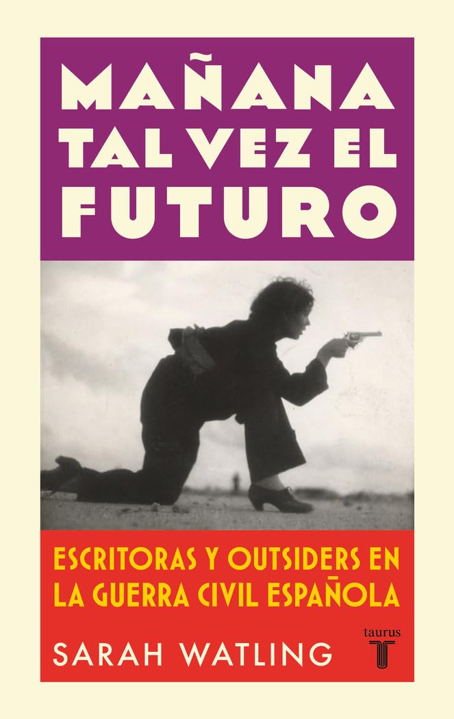 Mañana tal vez el futuro: Escritoras y outsiders en la guerra española book