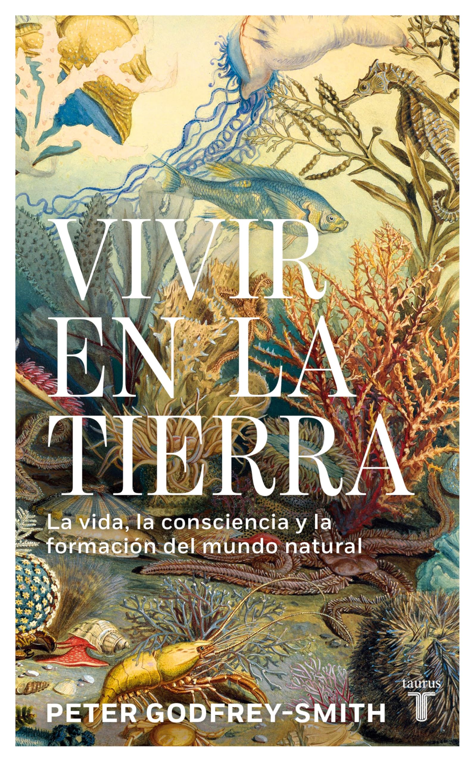 Vivir En La Tierra: La Vida, La Consciencia Y La Formación del Mundo Natural / Living on Earth book