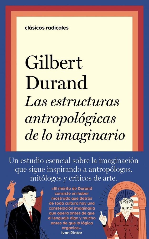 Las estructuras antropológicas de lo imaginario (Clásicos Radicales) Social Sciences