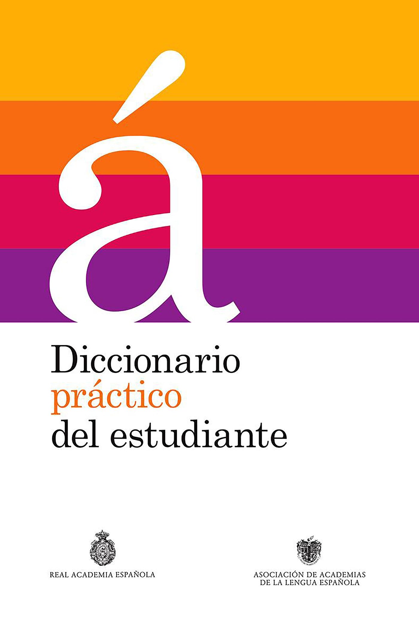Diccionario práctico del estudiante / Practical Dictionary for Students: Diccionario Español (Real Academia de la Lengua Española) Foreign Languages ​​& Dictionaries
