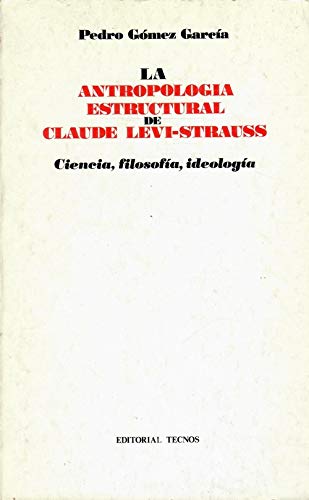 La Antropología estructural de Claude Lévi-Strauss: ciencia, filosofía, ideología Books