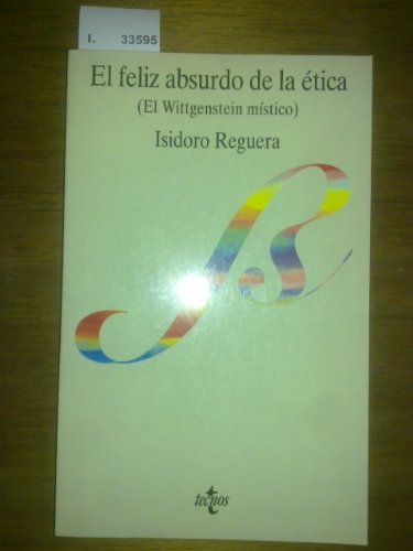 El feliz absurdo de la ética: (el Wittgenstein místico) Books