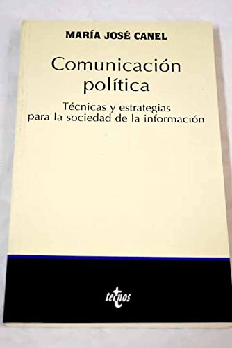 Comunicacion politica / Political Communication: Tecnicas Y estrategias para la sociedad de informacion / Techniques and Strategies for the Society of ... (Ciencia Politica / Political Science) Learning & Reference