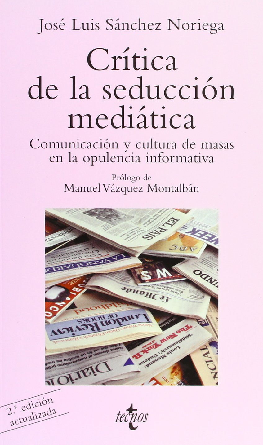 Crítica de la seducción mediática : comunicación y cultura de masas en la opulencia informática (Ventana Abierta) Social Sciences
