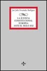 La justicia constitucional Europea ante el siglo XXI / The European Constitutional Justice before the XXI Century (Derecho / Rights) Law
