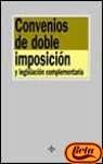 Convenios de doble imposicion y legislacion complementaria / Double taxation agreements and additional legislation (Derecho) Law