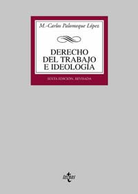 Derecho del trabajo e ideología : medio siglo de formación ideológica del derecho de trabajo en España (1873-1923) (Derecho - Biblioteca Universitaria De Editorial Tecnos) Law