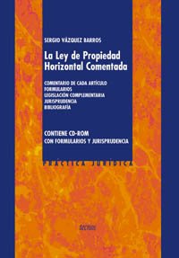 La Ley de propiedad horizontal comentada : comentario de cada artículo, formularios. Legislación complementaria prudencia y bibliografía (Derecho - Práctica Jurídica) Law