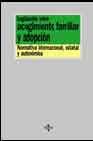 Legislacion sobre acogimiento familiar y adopcion / Legislation on Foster Care and Adoption: Normativa Internacional, Estatal Y Autonomica (Derecho) Law
