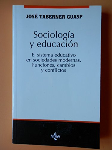 Sociologia y educacion / Sociology and Education: El Sistema Educativo En Sociedades Modernas. Funciones, Cambios Y Conflictos Books
