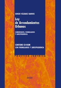 Ley de Arrendamientos Urbanos: Comentarios, formularios y jurisprudencia. Contiene CD con formularios y jurisprudencia (Derecho - Práctica Jurídica) Law