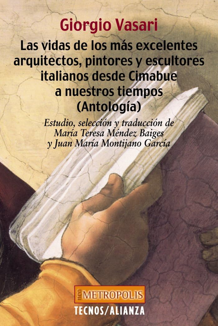 Las Vidas De Los Mas Excelentes Arquitectos, Pintores Y Escultores Italianos Desde Cimabue a Nuestros Tiempos/The Life of the Most Excelent Italian ... From Cimabue Until Today: (Antologia) book