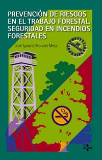 Prevencion de riesgos en el trabajo forestal / Prevention of risks in forest work: Seguridad En Incendios Forestales / Forest Fire Safety (Derecho) Law