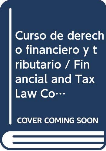 Curso de derecho financiero y tributario / Financial and Tax Law Course book