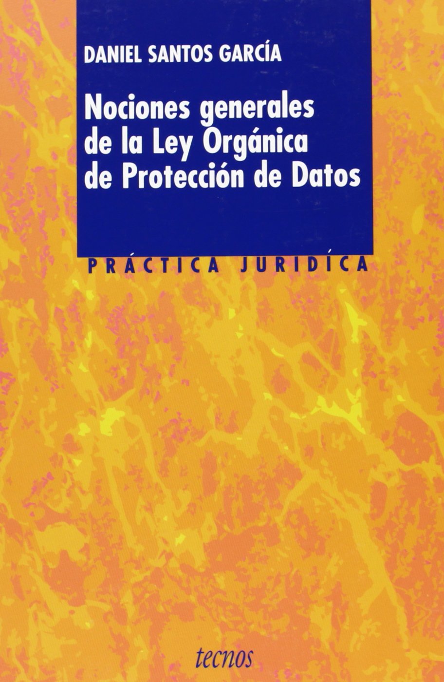 Nociones generales de la Ley orgánica de protección de datos (Derecho - Práctica Jurídica) Law