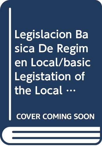 Legislacion Basica De Regimen Local/basic Legistation of the Local Regimen (Derecho) Law