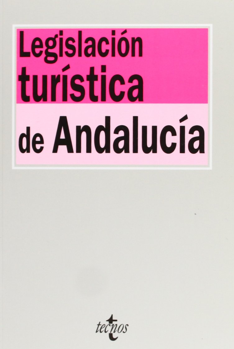 Legislación turística de Andalucía (Derecho - Biblioteca De Textos Legales) Law