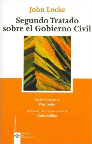 Segundo tratado sobre el gobierno civil/ Second Treatise On Civil Government: Un ensayo acerca del verdadero origen, alcance y fin del gobierno civil/ ... (Clasicos del pensamiento/ Thought Classics) Philosophy