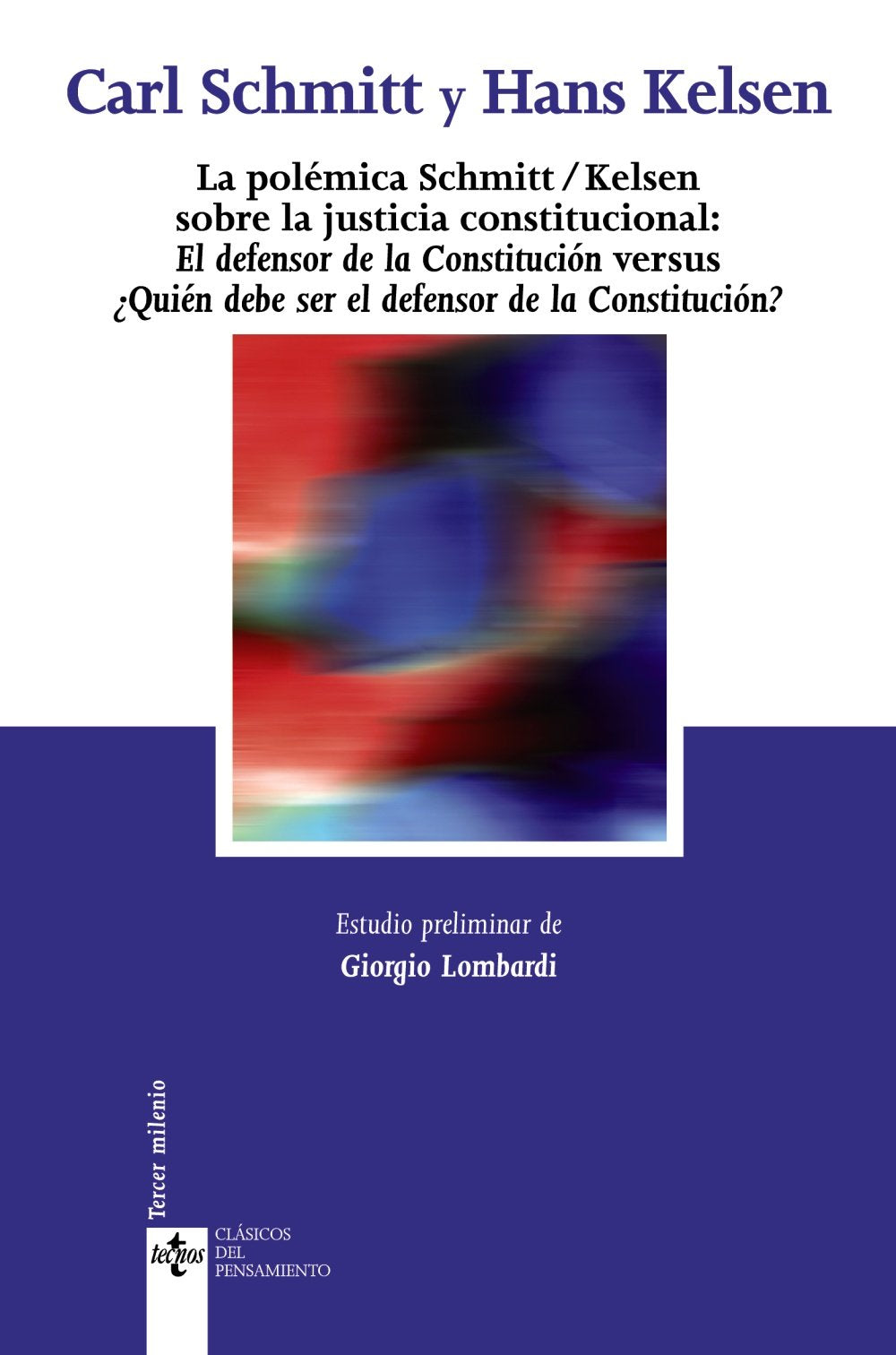 La polémica Schmitt-Kelsen : La defensa de la constitución (Carl Schmitt, 1931) versus ¿Quién debe ser el defensor de la constitución? (Hans Kelsen, 1931) book