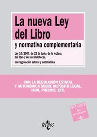 La nueva Ley del Libro y normativa complementaria/ The New Book Law and Complementary Normative: Ley 10/2007, De 22 De Junio, De La Lectura, Del Libro ... Con Legislacion Estatal Y Autonomica Law