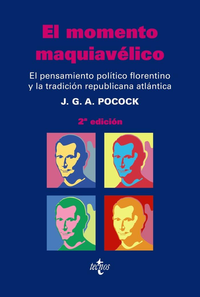 El momento maquiavélico : el pensamiento político florentino y la tradición republicana atlántica Philosophy