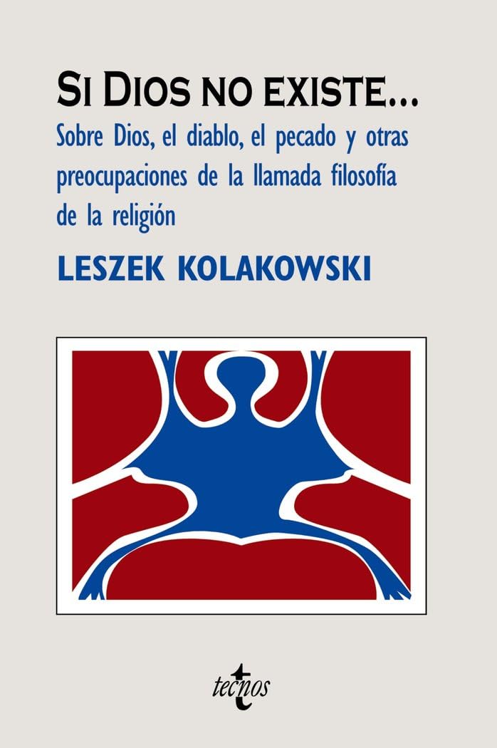 Si Dios no existe-- : sobre Dios, el diablo, el pecado y otras preocupaciones de la llamada filosofía de la religión Philosophy