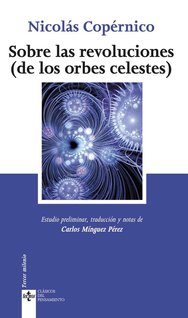 Sobre las revoluciones : (de las orbes celestes) (Clásicos - Clásicos del Pensamiento) Philosophy