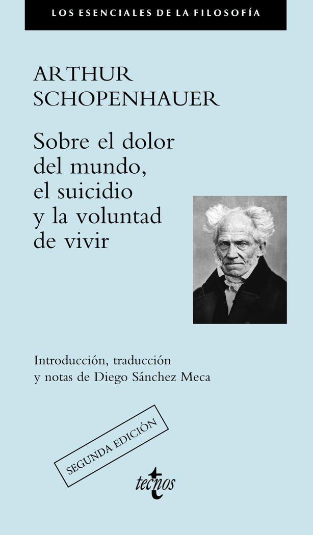 Sobre el dolor del mundo, el suicidio y la voluntad de vivir (Filosofía - Los esenciales de la Filosofía) Philosophy