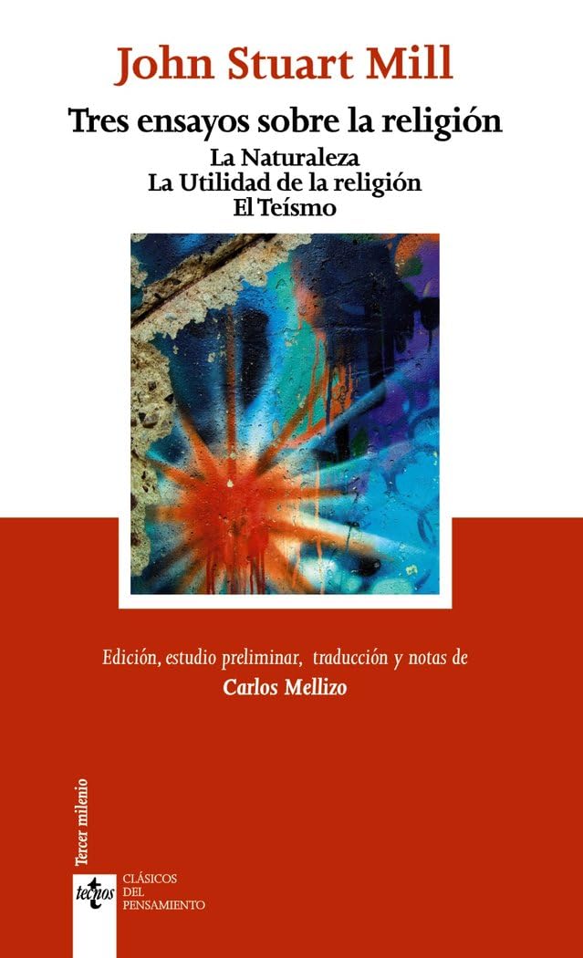 Tres ensayos sobre la religión : La naturaleza ; La utilidad de la religión ; El teísmo (Clásicos - Clásicos del Pensamiento) Philosophy