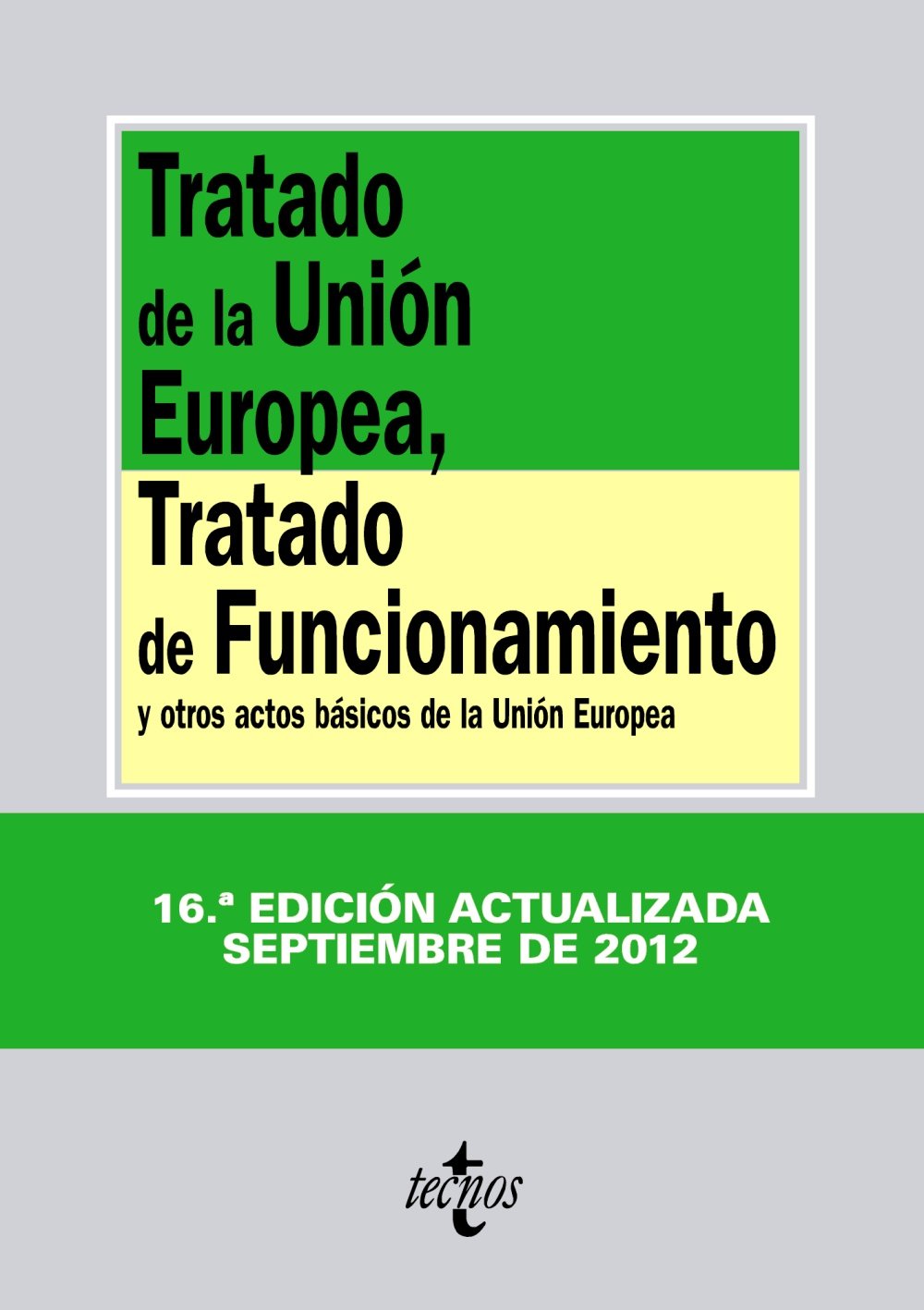 Tratado de la Unión Europea, tratado de funcionamiento : y otros actos básicos de la Unión Europea Law