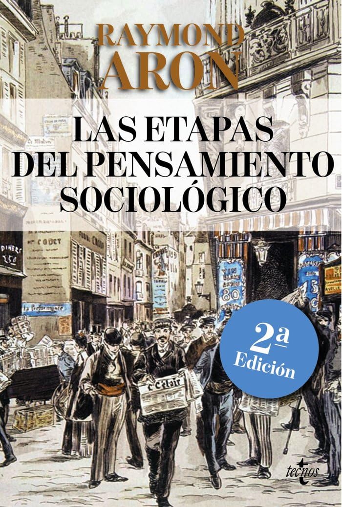 Las etapas del pensamiento sociológico : Montesquieu, Comte, Marx, Tocqueville, Durkheim, Pareto, Weber (Filosofía - Filosofía y Ensayo) Social Sciences