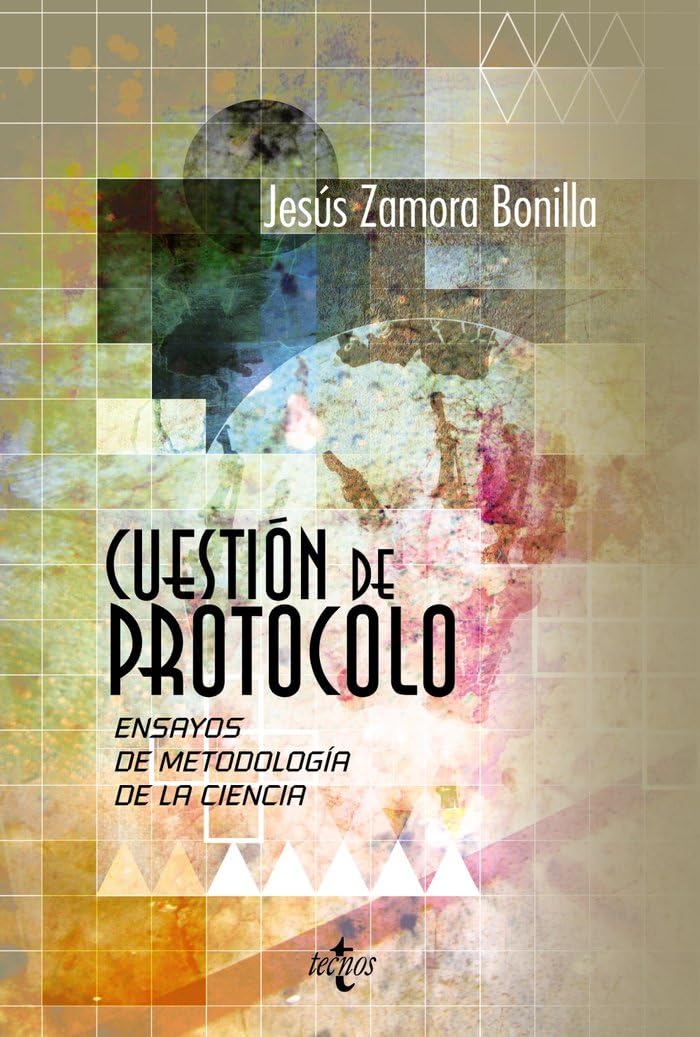 Cuestión de protocolo : ensayos de metodología de la ciencia (Filosofía - Filosofía y Ensayo) Philosophy