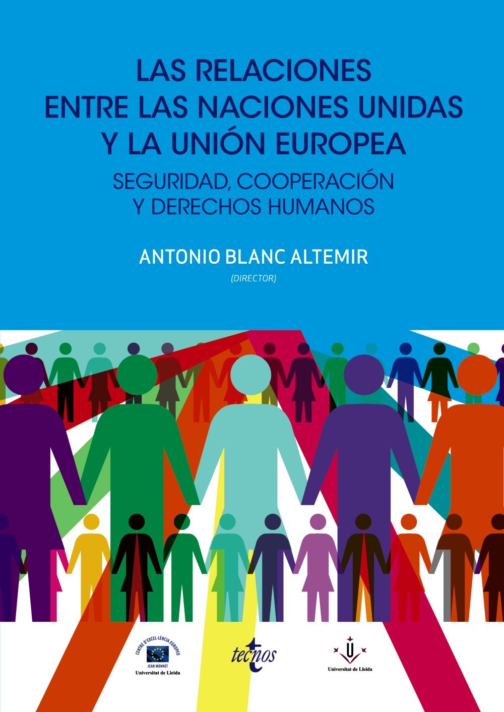Las relaciones entre las Naciones Unidas y la Unión Europea : seguridad, cooperación y derechos humanos (Derecho - Estado y Sociedad) Law
