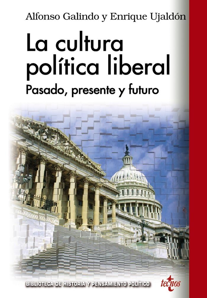 La cultura política liberal : pasado, presente y futuro (Biblioteca de Historia y Pensamiento Político) Philosophy