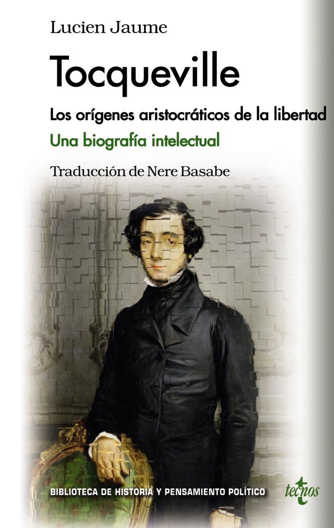 Tocqueville : los orígenes aristocráticos de la libertad : una biografía intelectual Memories