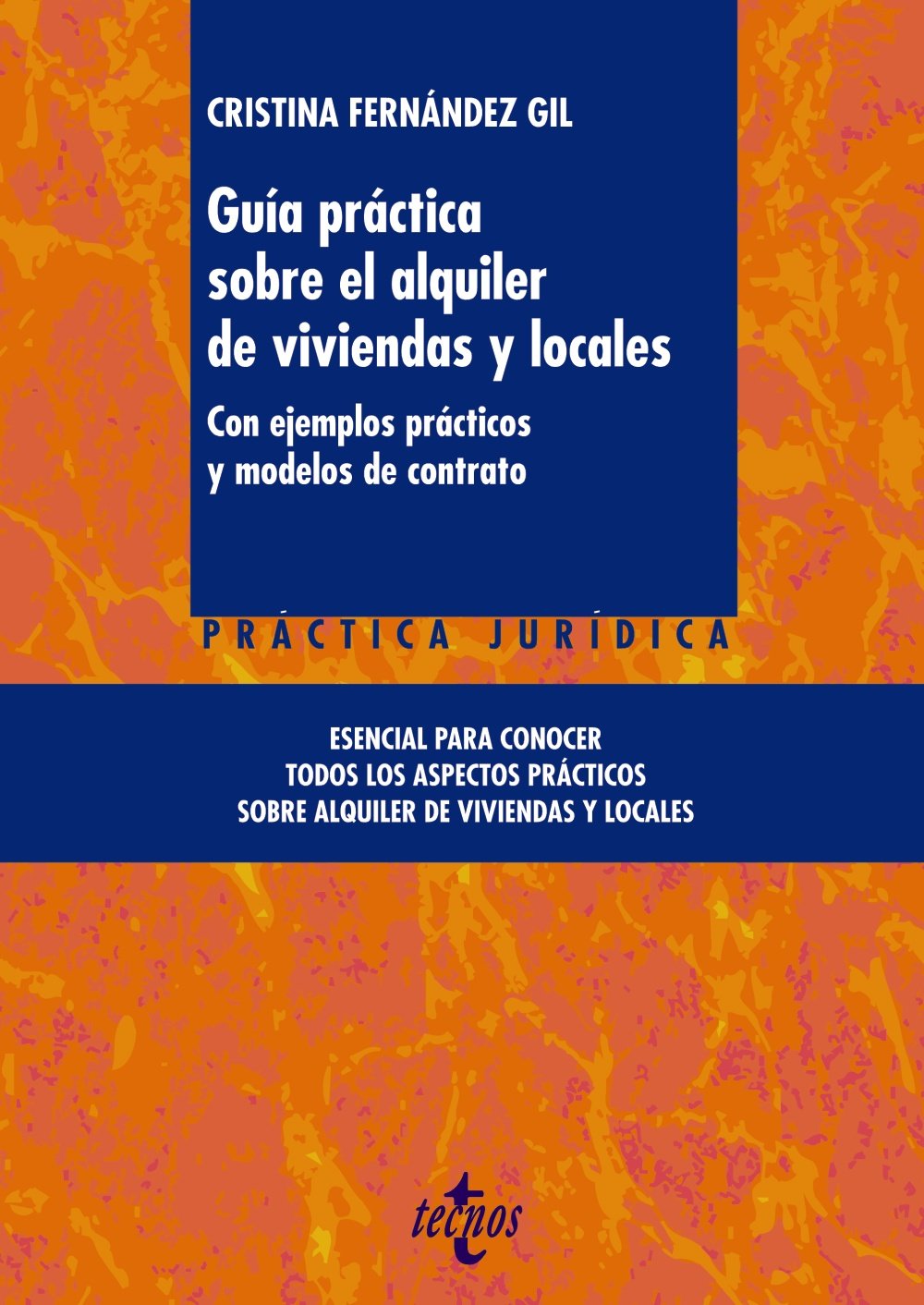 Guía práctica sobre el alquiler de viviendas y locales : con ejemplos prácticos y modelos de contrato (Derecho - Jurisprudencia Práctica) Law